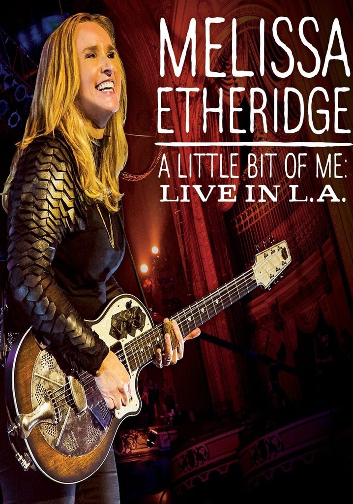 Melissa Etheridge - A Little Bit Of Me - Live In L.A.